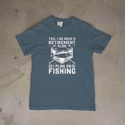 Yes I Do Have a Retirement Plan - I Plan on Fishing T-Shirt