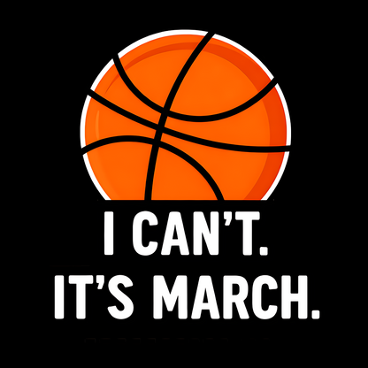 I Can't It's March T-Shirt March Madness
