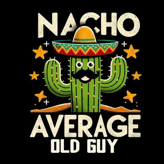 Nacho Average Old Guy T-Shirt
