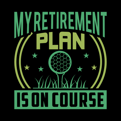 My Retirement Plan is On Course T-Shirt