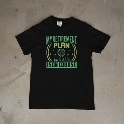 My Retirement Plan is On Course T-Shirt
