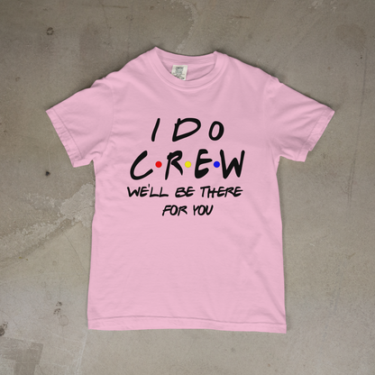 I Do Crew Friends TV Theme T-Shirt