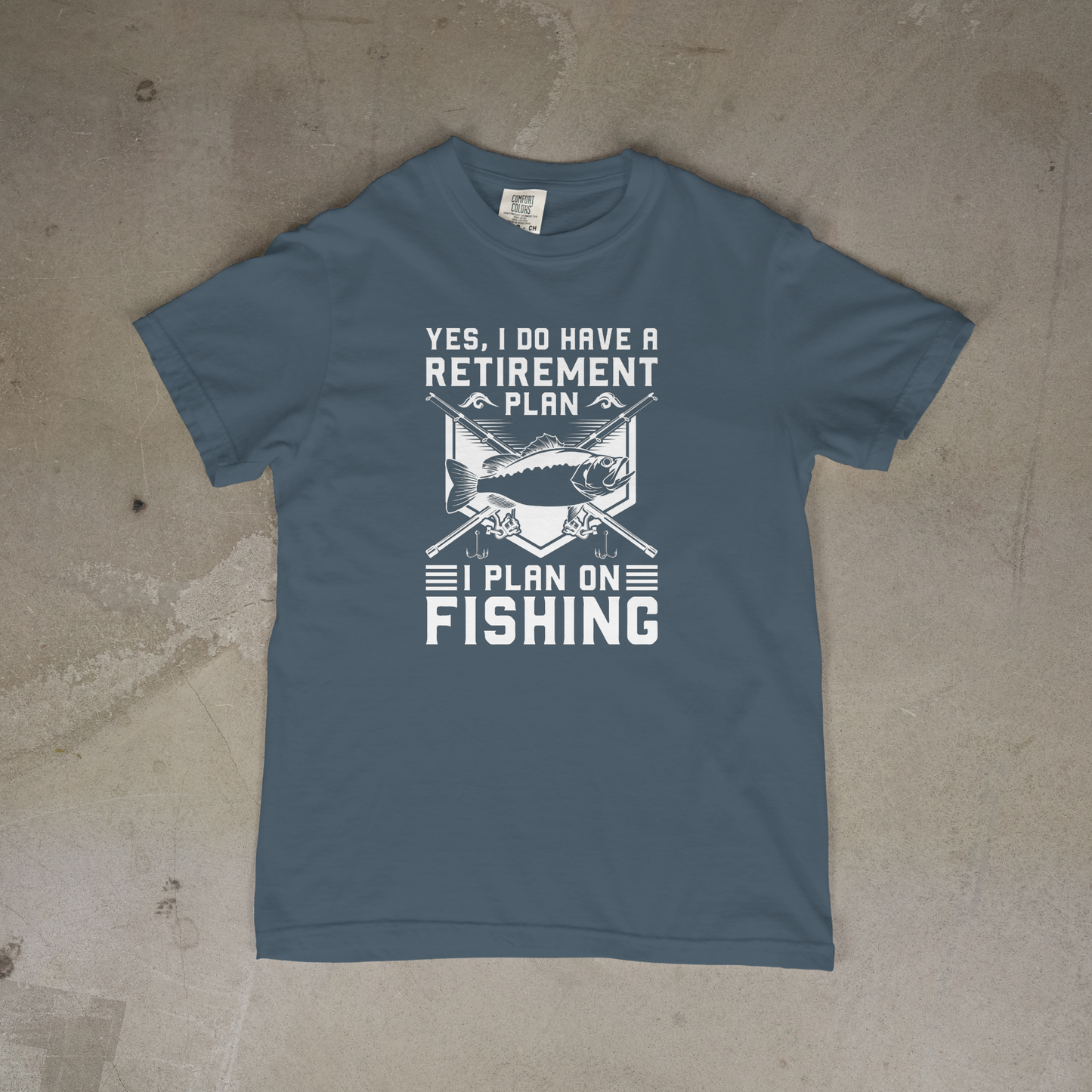 Yes I Do Have a Retirement Plan - I Plan on Fishing T-Shirt