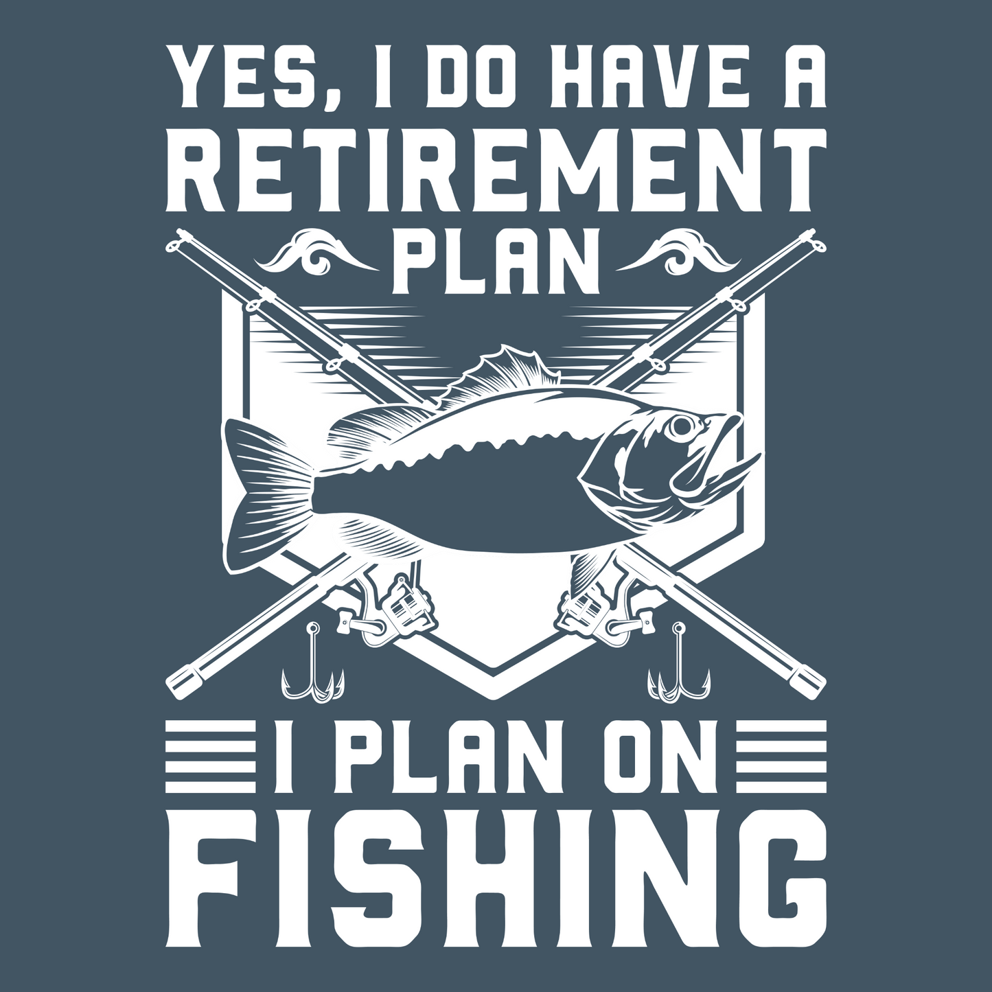 Yes I Do Have a Retirement Plan - I Plan on Fishing T-Shirt