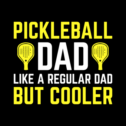 Pickleball Dad Like a Regular Dad But Cooler